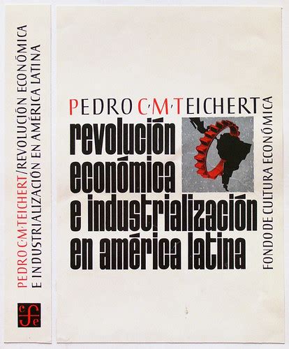 Revolución Económica e industrialización en américa latina Flickr