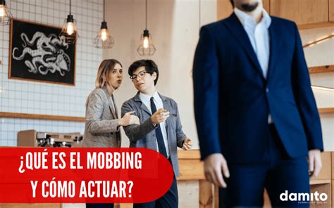 C Mo Actuar En Una Situaci N De Mobbing Laboral