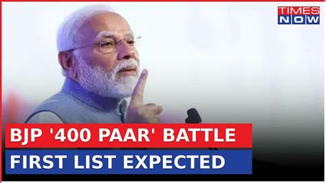 Bjps First Candidate List For 2024 Lok Sabha Polls Expected Bjp 400