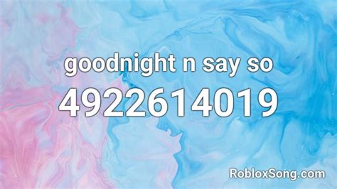 Goodnight N Say So Roblox Id Roblox Music Codes