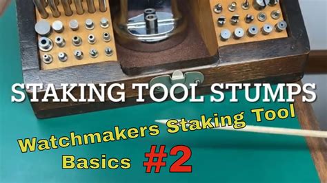 How To Use Stumps Overview Watchmakers Staking Tool Set Youtube