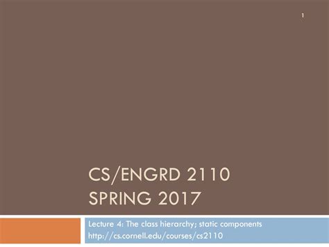 CS ENGRD 2110 Spring 2017 Lecture 4 The Class Hierarchy Static