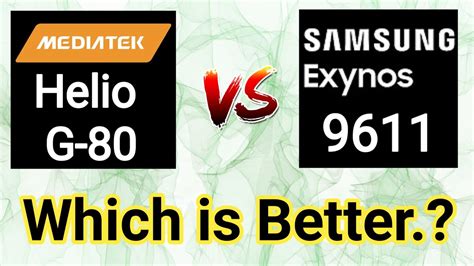 Mediatek Helio G 80 Vs Samsung Exynos 9611 Processor Comparison Which