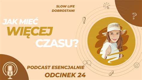 Jak mieć więcej czasu Minimalizm zmiany slowlife I Podcast