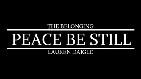 Peace Be Still The Belonging Ft Lauren Daigle Youtube