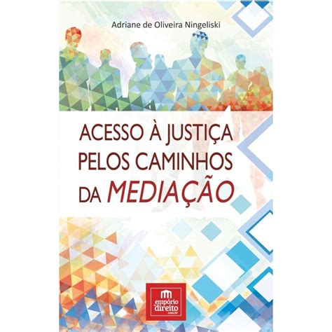 Acesso à justiça pelos caminhos da mediação Submarino