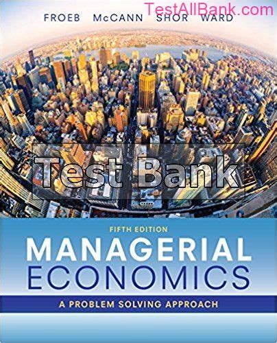 Managerial Economics 5th Edition Froeb Test Bank