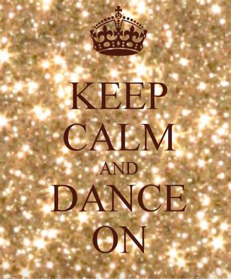 The Words Keep Calm And Dance Are Written In Brown On A Gold Glittered