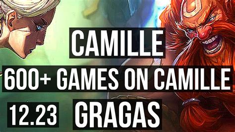 CAMILLE Vs GRAGAS TOP 10 2 7 600 Games Godlike KR Master 12