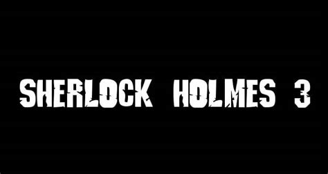 Sherlock Holmes 3 Release Date Latest Movie News 2023