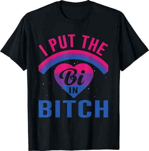 I Put The Bi In Bitch T Shirt Uk Fashion