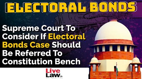 Supreme Court To Consider If Electoral Bonds Case Should Be Referred To