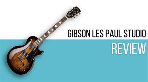 Gibson Les Paul Studio Review 2023 Is This All The Les Paul You