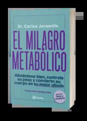 El milagro metabólico Dr Carlos Jaramillo PlanetadeLibros