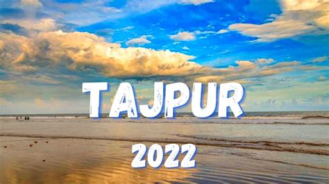 Tajpur 2022 Tajpur Sea Beach Tajpur Tour Guide Vlog 2022 YouTube