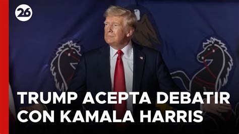 Eeuu Trump Acepta Debatir Con Kamala Harris Desaf O Aceptado Youtube