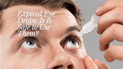 Expired Eye Drops Is It Safe To Use Them