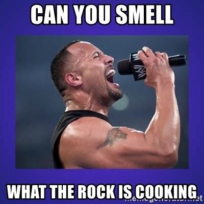 CAN YOU SMELL WHAT THE ROCK IS COOKING The Rock Catchphrase Meme