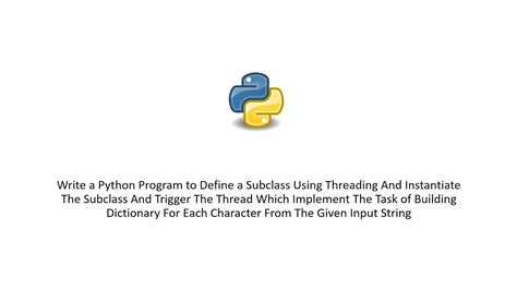 Write A Python Program To Define A Subclass Using Threading And