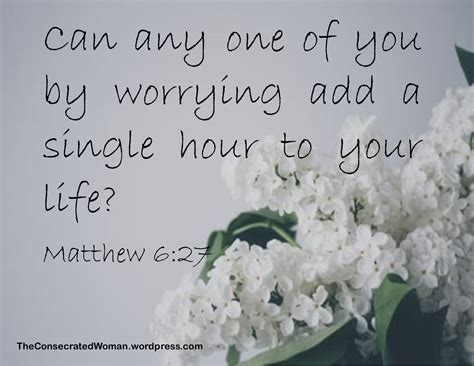 Verse Of The Day Matthew 6 27 Can Any One Of You By Worrying Add A Single Hour To Your Life