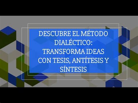 Descubre El M Todo Dial Ctico Transforma Ideas Con Tesis Ant Tesis Y