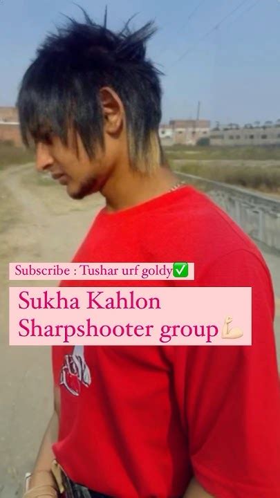 🦁sukha Kahlon Sharpshooter Group💪🏻 Sukha Kahlon ~ Punjab Top No 1 Gangster🔥 Tushar Urf Goldy