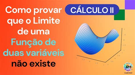 Aula C Lculo Ii Como Provar Que Um Limite N O Existe Fun Es De