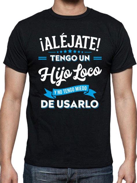 Latostadora Al Jate Tengo Un Hijo Loco Mens Tops Mens Tshirts