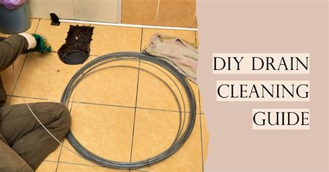 Diy Drain Cleaning Guide For Clearing Clogged Drains