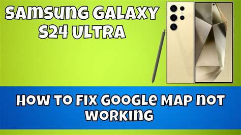 How To Fix Google Map Not Working Samsung Galaxy S Ultra Youtube