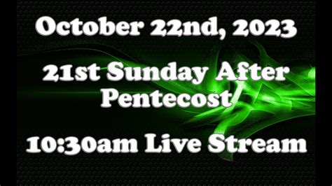 1030am Worship 21st Sunday After Pentecost Youtube