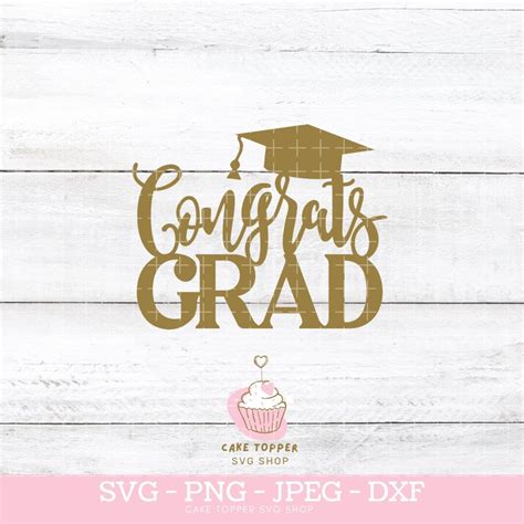 Graduation Svg Congrats Grad Graduation Cake Topper Etsy