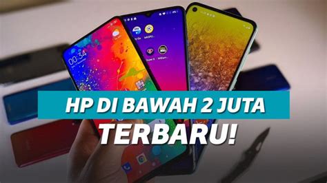 Rekomendasi Hp Dengan Harga Di Bawah 2 Jutaan Playid