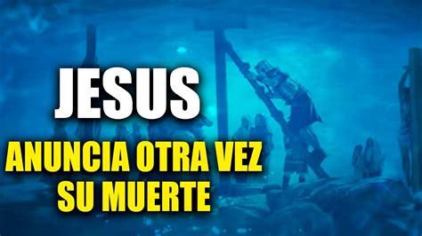 Jesús Anuncia Otra Vez Su Muerte Lucas 9 43 45 Estudio Bíblico