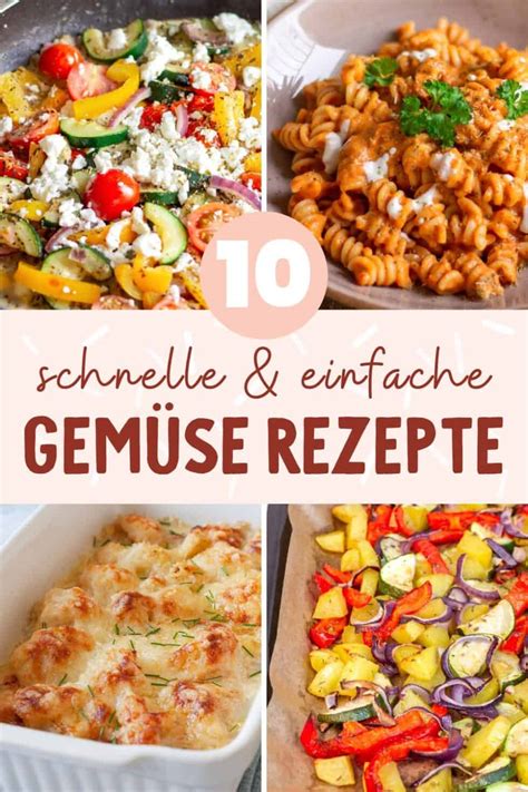 Gemüse Rezepte 10 schnelle Ideen für jeden Tag