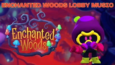 Brawl Stars Season 19 Enchanted Woods Lobby Music YouTube