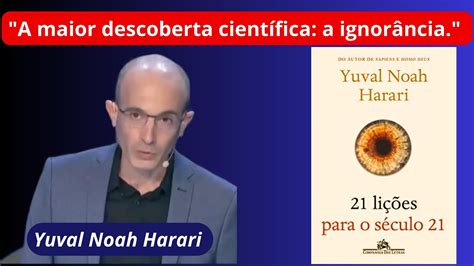 A maior descoberta científica a ignorância Yuval Noah Harari YouTube