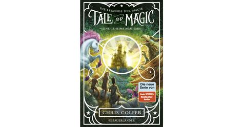 Tale Of Magic Die Legende Der Magie 1 Eine Geheime Akademie Chris Colfer S Fischer Verlage