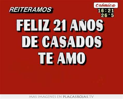 Feliz 21 Años De Casados Te Amo Placas Rojas Tv