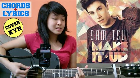 Sam Tsui Make It Up Acoustic Cover Kyn Lyrics Chords Youtube