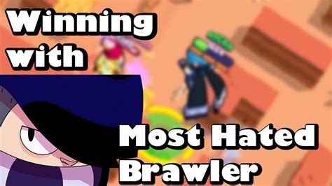 How To Win With The Most Hated Brawler In The Game YouTube