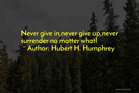 Top 39 Never Give Up Never Surrender Quotes And Sayings