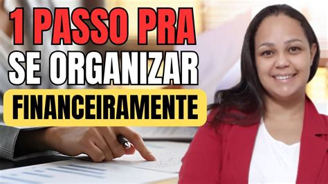 COMO COMEÇAR A SE ORGANIZAR FINANCEIRAMENTE PRIMEIROS PASSOS