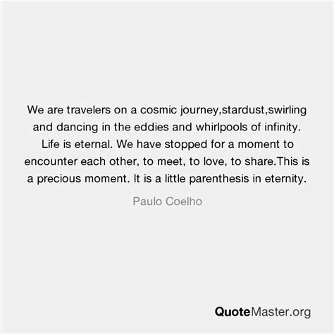 We Are Travelers On A Cosmic Journey Stardust Swirling And Dancing In