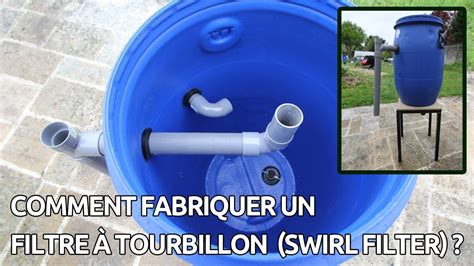 Comment Fabriquer Un Filtre Tourbillon Pour Son Bassin En Aquaponie