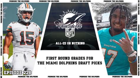 Episode 228 First Round Grades For The Miami Dolphins Draft Picks