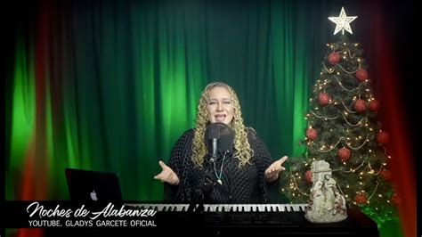 Noches De Alabanza En Vivo Jueves De Diciembre Gladys Garcete