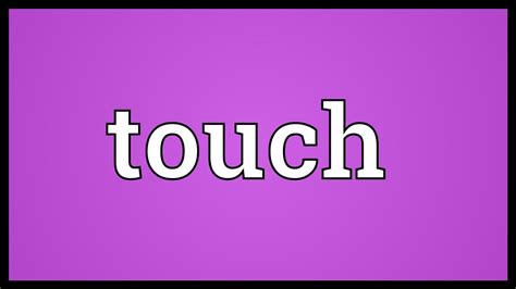 Touch Meaning Youtube