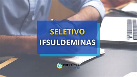 Ifsuldeminas Editais De Processo Seletivo At R Mil