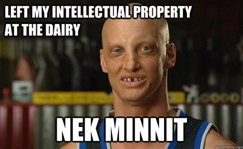 Nek Minnit Ip Intellectual Property Memes Quickmeme